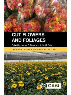 Cut Flowers and Foliages - Crop Production Science in Horticulture Series