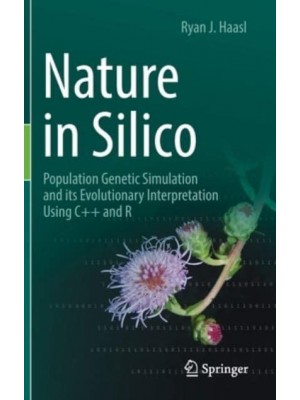 Nature in Silico : Population Genetic Simulation and its Evolutionary Interpretation Using C++ and R