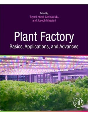 Plant Factory Basics, Applications and Advances