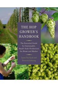 The Hop Grower's Handbook The Essential Guide for Sustainable, Small-Scale Production for Home and Market