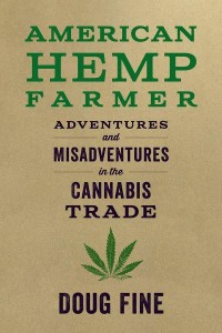 American Hemp Farmer Adventures and Misadventures in the Cannabis Trade