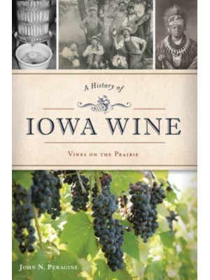 A History of Iowa Wine Vines on the Prairie - American Palate