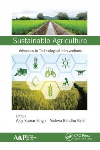 Sustainable Agriculture Advances in Technological Interventions