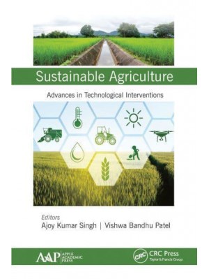 Sustainable Agriculture Advances in Technological Interventions