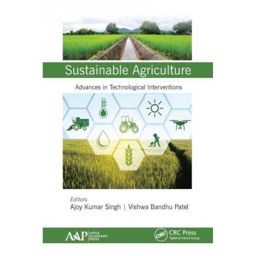 Sustainable Agriculture Advances in Technological Interventions