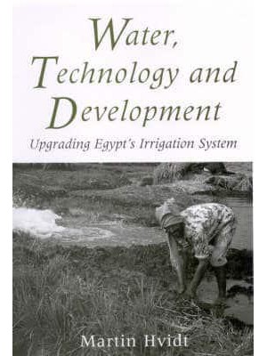 Water, Technology and Development Upgrading Egypt's Irrigation System - Library of Modern Middle East Studies
