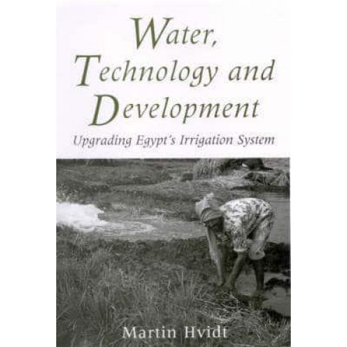 Water, Technology and Development Upgrading Egypt's Irrigation System - Library of Modern Middle East Studies
