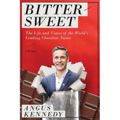 Bittersweet: A Memoir The Life and Times of the World's Leading Chocolate Taster
