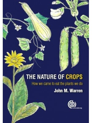 The Nature of Crops How We Came to Eat the Plants We Do