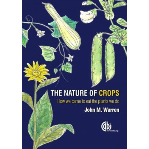 The Nature of Crops How We Came to Eat the Plants We Do