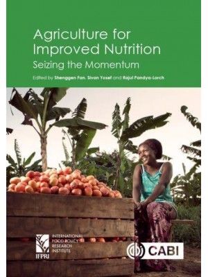 Agriculture for Improved Nutrition Seizing the Momentum