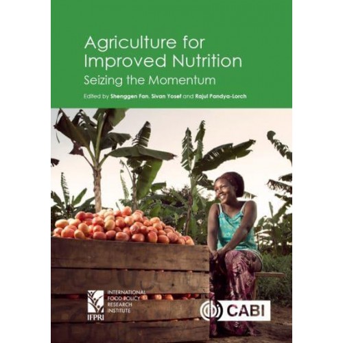 Agriculture for Improved Nutrition Seizing the Momentum