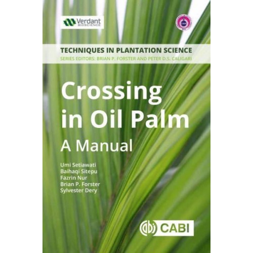 Crossing in Oil Palm A Manual - Techniques in Plantation Science