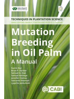 Mutation Breeding in Oil Palm A Manual - Techniques in Plantation Science Series