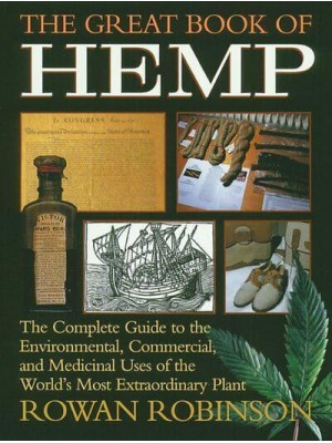 The Great Book of Hemp The Complete Guide to the Environmental, Commercial, and Medicinal Uses of the World's Most Extraordinary Plant
