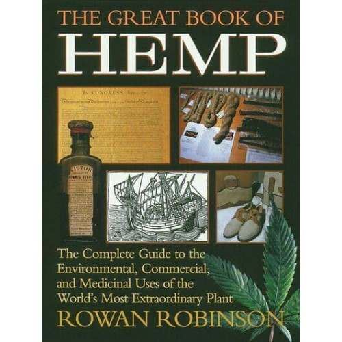 The Great Book of Hemp The Complete Guide to the Environmental, Commercial, and Medicinal Uses of the World's Most Extraordinary Plant