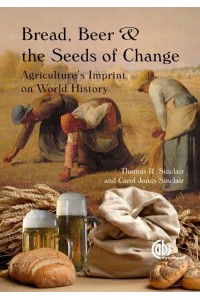 Bread, Beer and the Seeds of Change Agriculture's Impact on World History