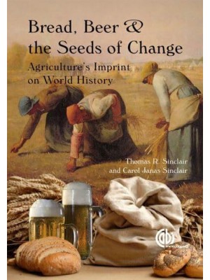 Bread, Beer and the Seeds of Change Agriculture's Impact on World History