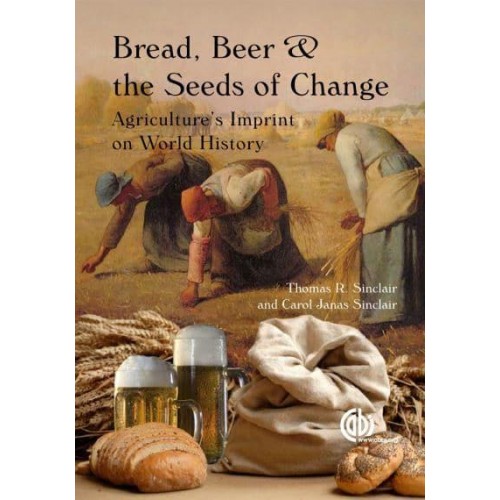 Bread, Beer and the Seeds of Change Agriculture's Impact on World History