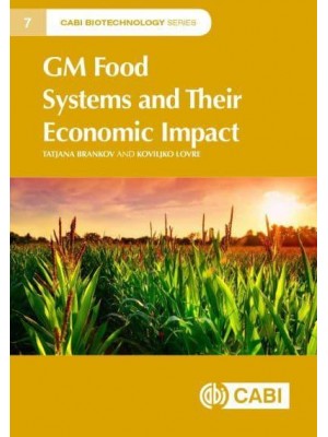 GM Food Systems and Their Economic Impact - CABI Biotechnology Series
