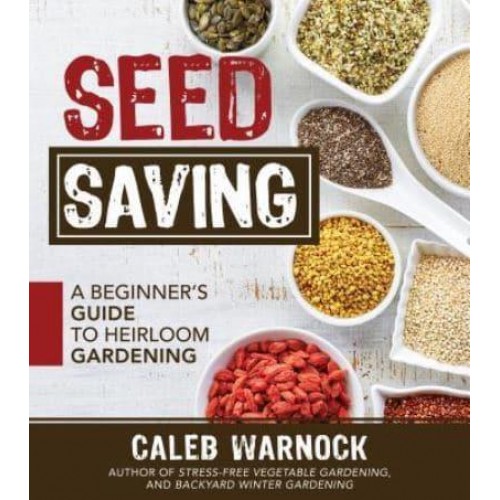 Seed Saving A Beginner's Guide to Heirloom Gardening