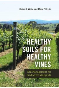 Healthy Soils for Healthy Vines Soil Management for Productive Vineyards