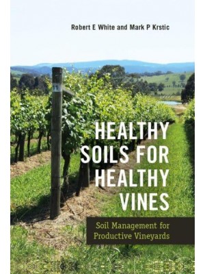 Healthy Soils for Healthy Vines Soil Management for Productive Vineyards