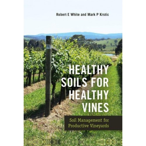 Healthy Soils for Healthy Vines Soil Management for Productive Vineyards
