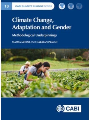 Climate Change, Adaptation and Gender Policy, Practice and Methodological Underpinnings - CABI Climate Change Series