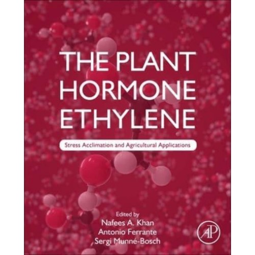 The Plant Hormone Ethylene Stress Acclimation and Agricultural Applications