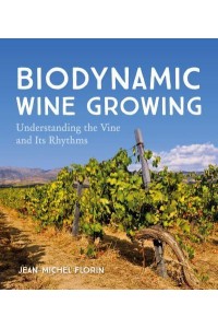 Biodynamic Wine Growing Understanding the Vine and Its Rhythms