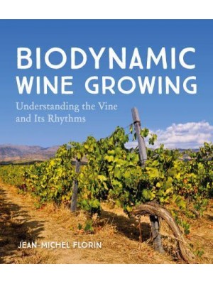 Biodynamic Wine Growing Understanding the Vine and Its Rhythms