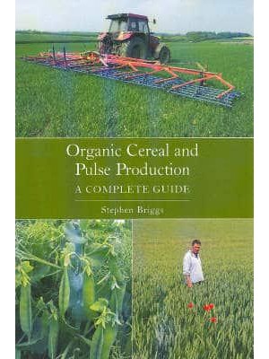 Organic Cereal and Pulse Production A Complete Guide