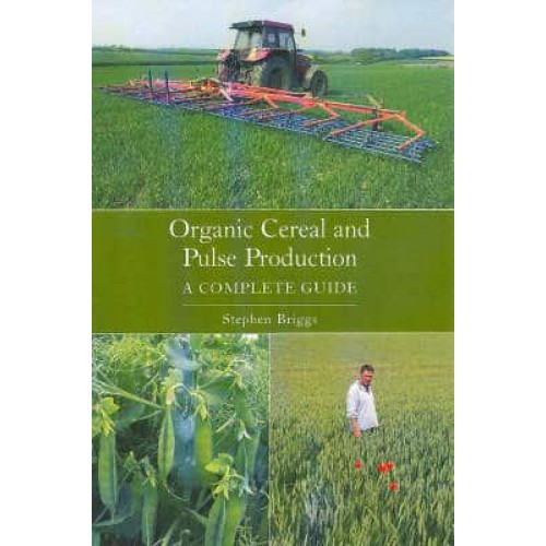 Organic Cereal and Pulse Production A Complete Guide