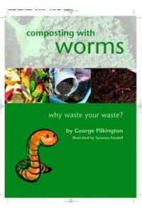 Composting With Worms Why Waste Your Waste?