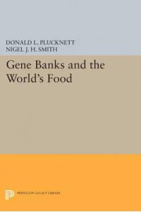 Gene Banks and the World's Food - Princeton Legacy Library