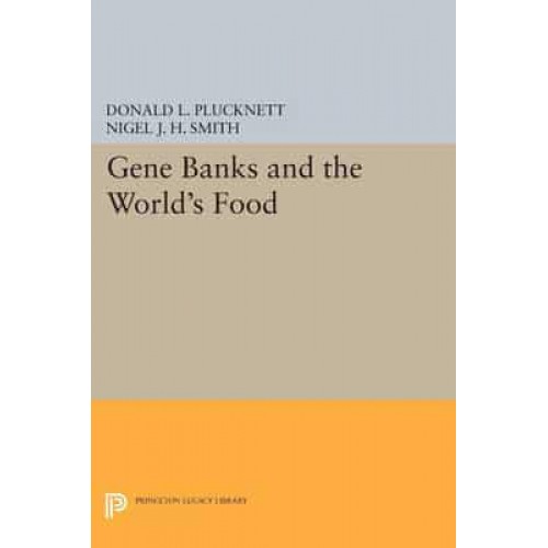 Gene Banks and the World's Food - Princeton Legacy Library