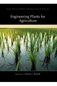 Engineering Plants for Agriculture A Subject Collection from Cold Spring Harbor Perspectives in Biology - Cold Spring Harbor Perspectives in Biology