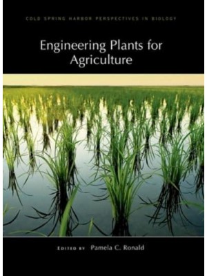 Engineering Plants for Agriculture A Subject Collection from Cold Spring Harbor Perspectives in Biology - Cold Spring Harbor Perspectives in Biology