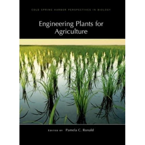 Engineering Plants for Agriculture A Subject Collection from Cold Spring Harbor Perspectives in Biology - Cold Spring Harbor Perspectives in Biology