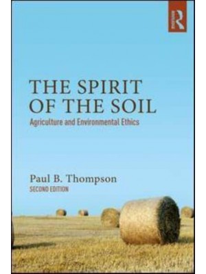 The Spirit of the Soil Agriculture and Environmental Ethics