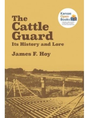 The Cattle Guard Its History and Lore