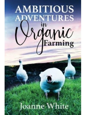 Ambitious Adventures in Organic Farming