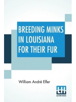 Breeding Minks In Louisiana For Their Fur: A Profitable Industry