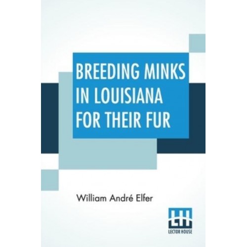Breeding Minks In Louisiana For Their Fur: A Profitable Industry