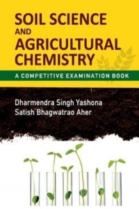 Soil Science And Agricultural Chemistry : A Competitive Examination Book