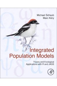 Integrated Population Models Theory and Ecological Applications With R and JAGS