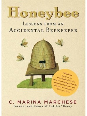 Honeybee Lessons from an Accidental Beekeeper