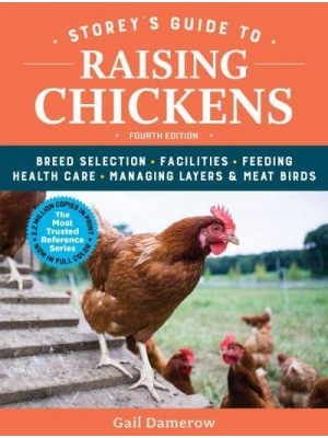 Storey's Guide to Raising Chickens Breed Selection, Facilities, Feeding, Health Care, Managing Layers & Meat Birds - Storey's Guide to Raising