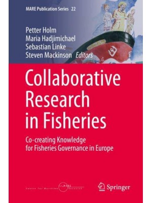 Collaborative Research in Fisheries Co-Creating Knowledge for Fisheries Governance in Europe - MARE Publication Series
